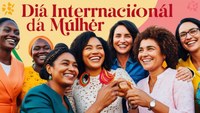 08 DE MARÇO DIA INTERNACIONAL DA MULHER