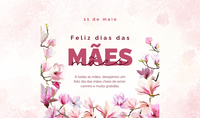 11 DE MAIO DIA DAS MÃES